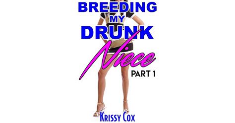 Breeding My Drunk Niece Part 1 By Krissy Cox