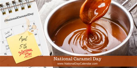 National Caramel Day April 5 National Day Calendar In 2021