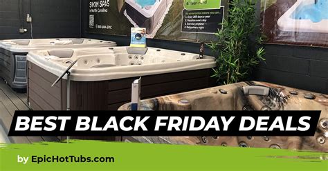 Black Friday Hot Tub Deals Find The Best Deals In 2023
