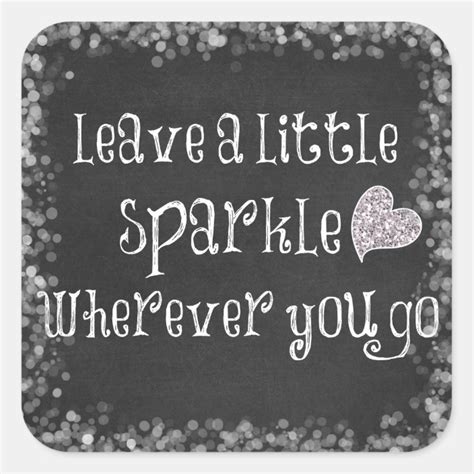 Leave A Little Sparkle Wherever You Go Quote Square Sticker