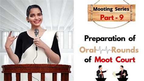 Part 9 Moot Court Series How To Prepare For Oral Rounds Of Moot