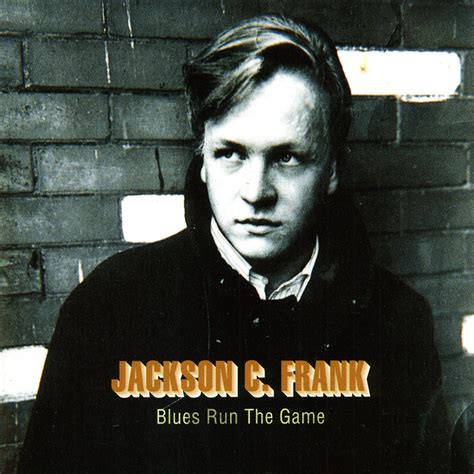 Frank music featured in movies, tv shows and video games. Blues Run The Game - Jackson C. Frank — Listen and ...
