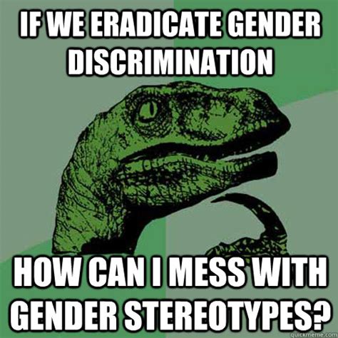 If We Eradicate Gender Discrimination How Can I Mess With