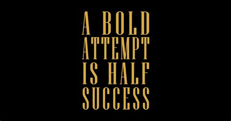 Motivational Quote A Bold Attempt Is Half Success Golden Design Bold