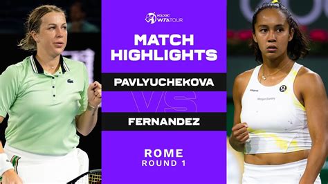 anastasia pavlyuchenkova vs leylah fernandez 2022 rome round 1 wta match highlights youtube