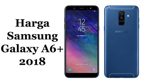 Pembayaran mudah, pengiriman cepat & bisa cicil 0%. Harga Samsung Galaxy A6+ 2018 Dan Spesifikasi Lengkap ...