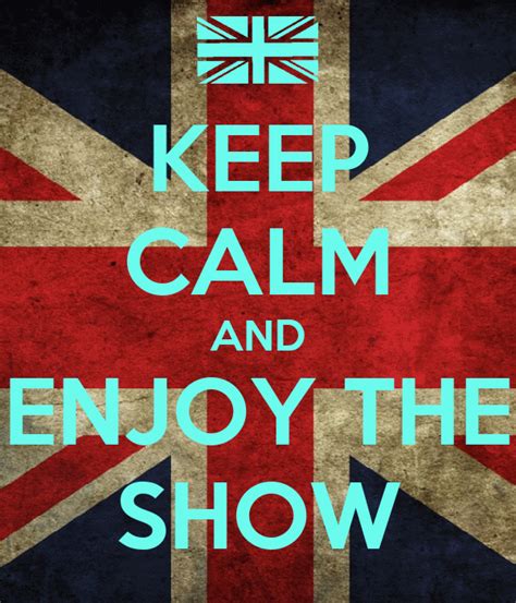 Keep Calm And Enjoy The Show Poster Lizzie Keep Calm O Matic