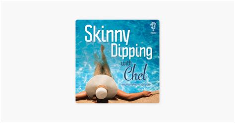 ‎skinny dipping with chel on apple podcasts