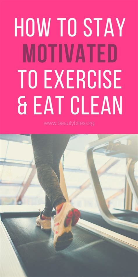 How To Stay Motivated To Exercise And Eat Healthy Beauty Bites