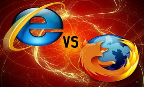 Mozilla Firefox Vs Internet Explorer Which Is The Best Browser