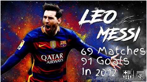 Lionel Messi Scoring 91 Goals In 69 Matches In 2012 Youtube