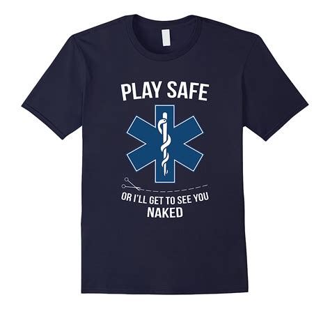 Play Safe Or Ill Get To See You Naked Funny Ems T Shirt Vaci Vaciuk