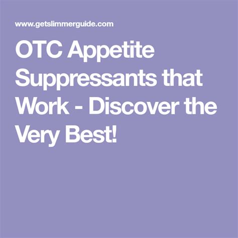 Appetite suppressant is the most common way to refer to a group of supplements that act to reduce food intake. OTC Appetite Suppressants that Work - Discover the Very Best! (With images) | Appetite ...