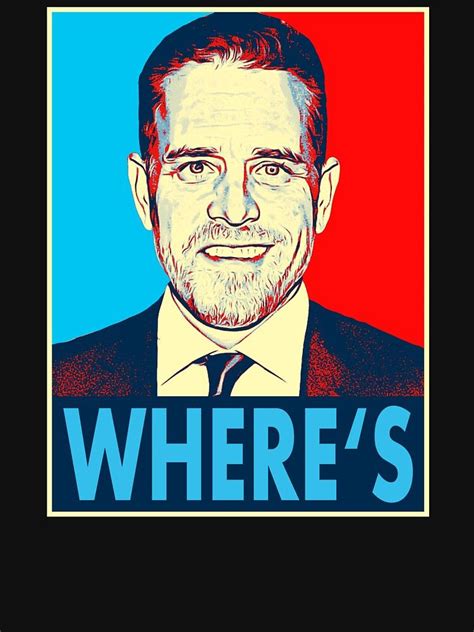 Hunter biden is planning his first solo art show at. 'Where's Hunter Biden? Bernard Fairey Style Campaign Poster Parody' T-Shirt by MattInterrupted ...