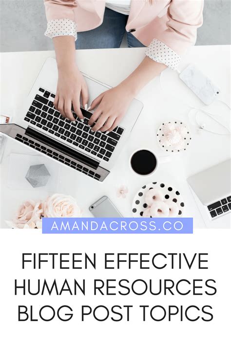 fifteen effective human resources blog post topics — amanda cross co freelance writer for hr