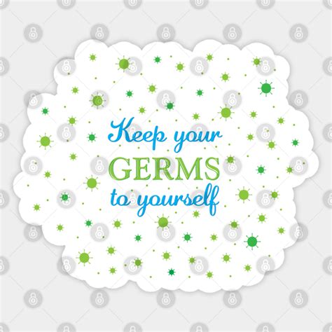 Keep Your Germs To Yourself Virus Sticker Teepublic