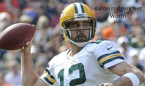 Aaron Rodgers Net Worth Height Weight Age Career And Income