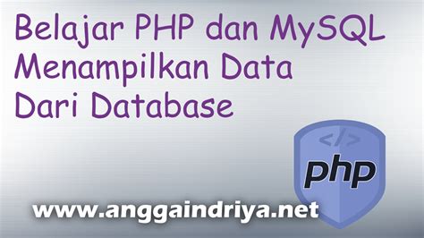 Belajar Php Dan Mysql Menampilkan Data Dari Database Angga Indriya