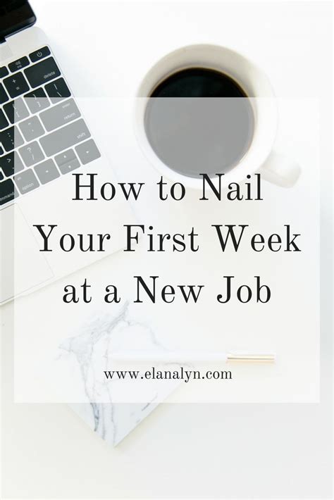 How To Nail Your First Week At A New Job Elana Lyn New Job First