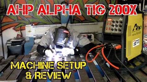TFS AHP Alpha TIG 200x Setup And Review YouTube