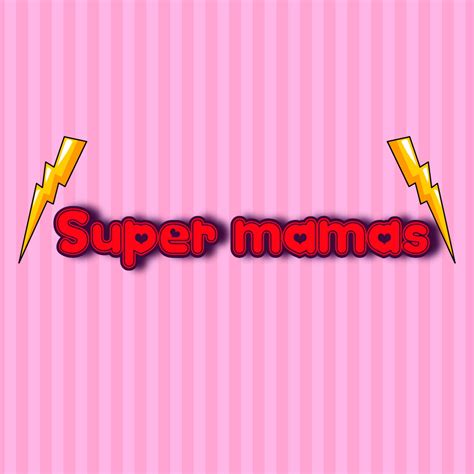 Super Mamas