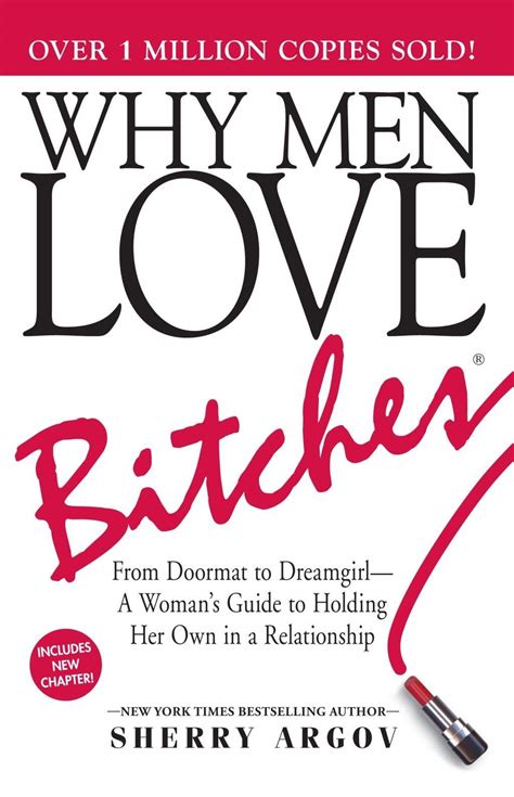 Why Men Love Bitches From Doormat To Dreamgirl―a Womans Guide To Holding Her Own In A
