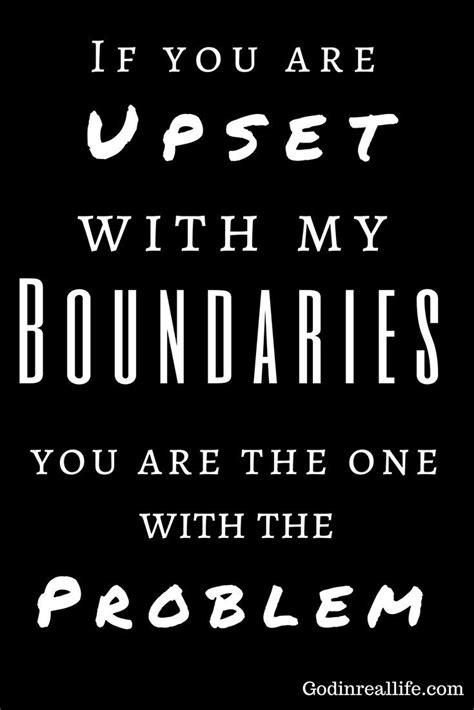 If You Are Upset With My Boundaries You Are The One With The Problem