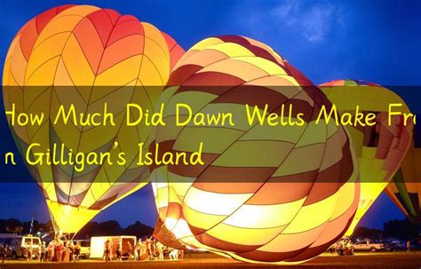How Much Did Dawn Wells Make From Gilligans Island