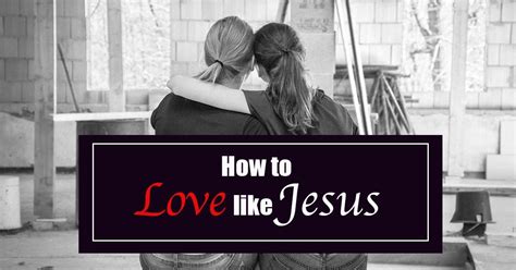 How To Love Like Jesus Fruitfully Living Women