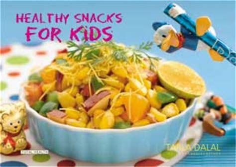 Healthy Snacks for Kids Cookbook by Tarla Dalal | Healthy ...
