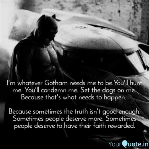 Because he's the hero gotham deserves, but not the one it needs right now. I'm Not The Hero Gotham Needs Quote : Holy Wisdom Batman 24 Most Famous Batman Quotes Bright ...