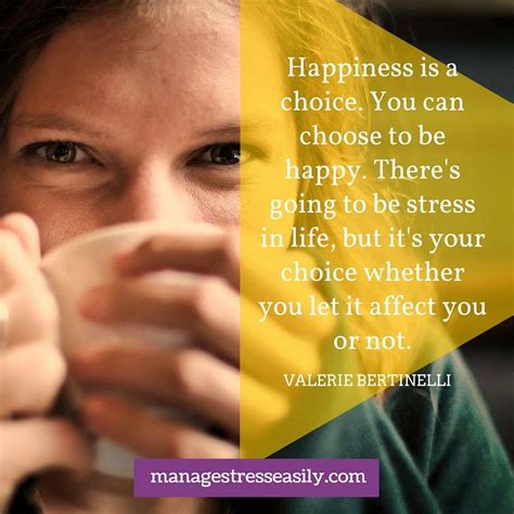 Happiness Is A Choice You Can Choose To Be Happy Theres Going To Be