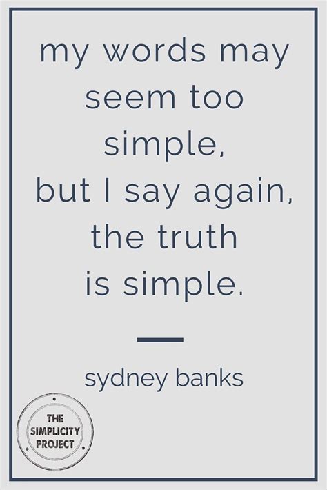Top 25 Ideas About Simplicity Quotes On Pinterest Your