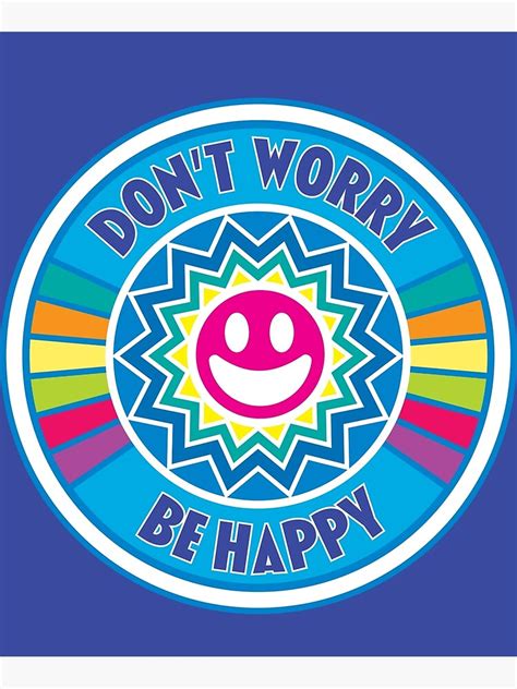 Don T Worry Be Happy Poster For Sale By Okay Doky Redbubble