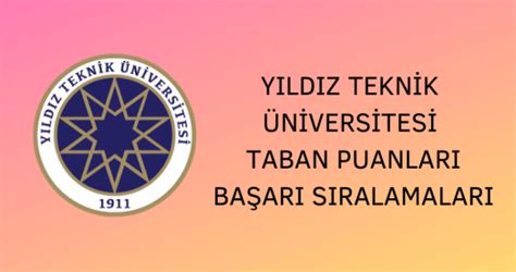 Yıldız teknik üniversitesi (ytü) istanbul 2019 taban puanları ve başarı sıralamaları. Yıldız Teknik Üniversitesi 2021 Taban Puanları ve Başarı ...