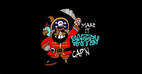 Make It Happen Captain Captain T Shirt Teepublic