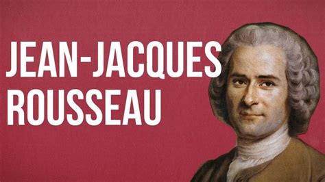 Jean Jacques Rousseau Biography What Did Jean Jacques Rousseau Do