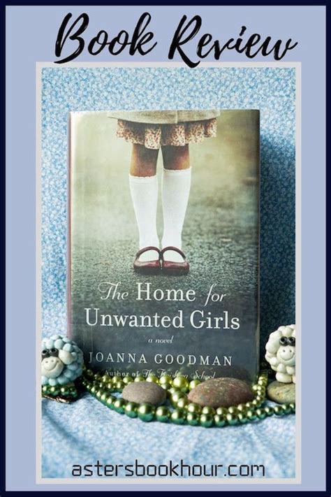 The Home For Unwanted Girls By Joanna Goodman Reviews Asters Book Hour