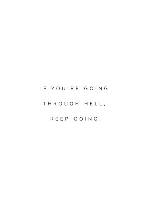If Youre Going Through Hell Keep Going Citater Af Berømte Personer