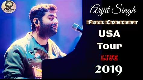 Arijit Singh Live Usa Tour Full Concert Performance Full Video 2019 Hd Youtube