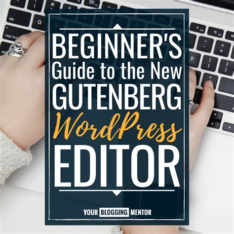 Beginner S Guide To The New Gutenberg Wordpress Editor Your Blogging Mentor
