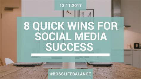 Here Are Our 8 Quick Wins For Social Media Success