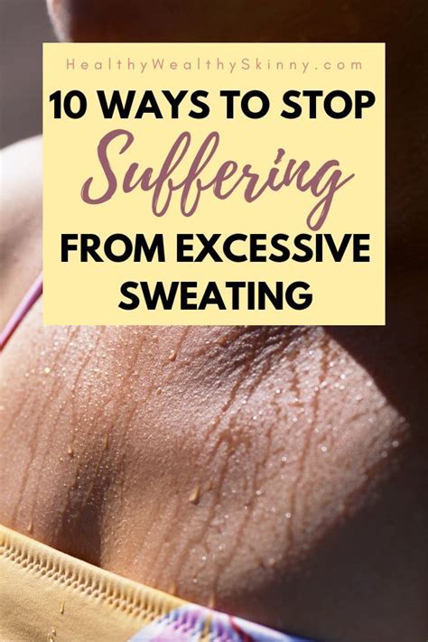 10 Ways To Combat Excessive Sweating Medicaltreatment Excessive