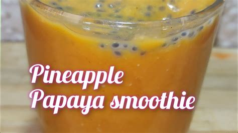 Papaya Pineapple Smoothie Weight Loss Smoothie Recipe Summer Drinks