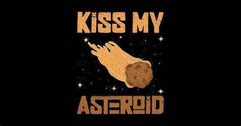 Kiss My Asteroid Asteroid Space Astronomy Asteroid Sticker