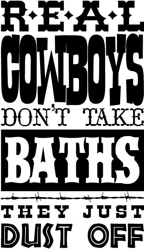 Some Type Of Poster That Says Real Cowboys Dont Take Baths They Just