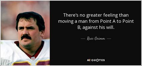 Except russ feingold who is even worth considering for president. QUOTES BY RUSS GRIMM | A-Z Quotes