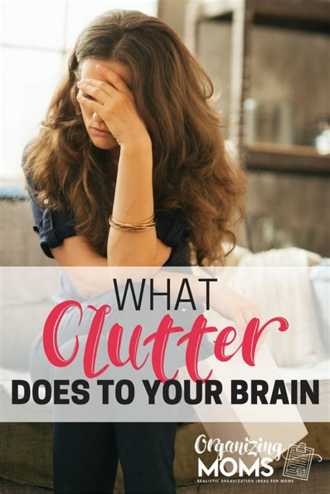 What Clutter Does To Your Brain Organizing Moms