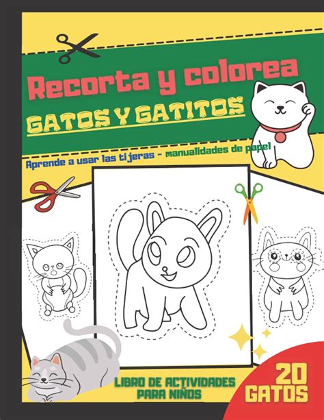 Buy Recorta Y Colorea Gatos Y Gatitos Aprende A Usar Las Tijeras