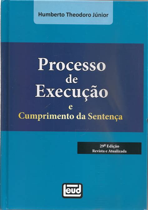 Processo De Execução E Cumprimento Da Sentença Pdf Humberto Theodoro Júnior